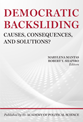 DEMOCRATIC BACKSLIDING:
Causes, Consequences, and Solutions?